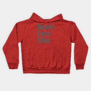 Never Ever Stop Kids Hoodie